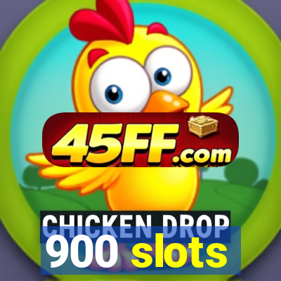 900 slots